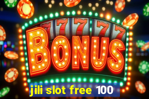 jili slot free 100