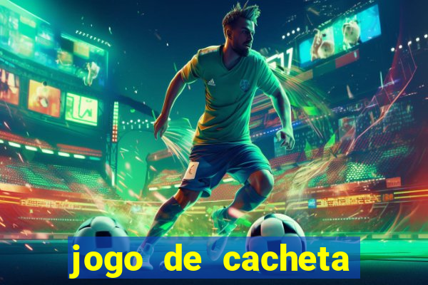 jogo de cacheta valendo dinheiro de verdade