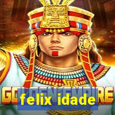 felix idade