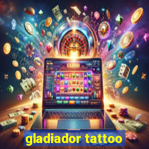 gladiador tattoo