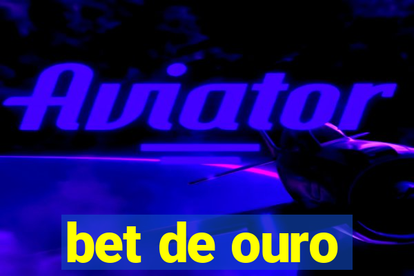 bet de ouro