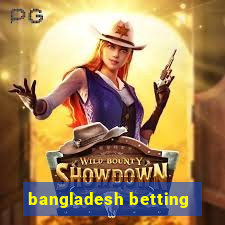 bangladesh betting