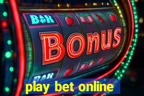 play bet online