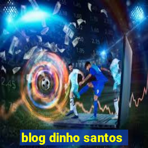 blog dinho santos