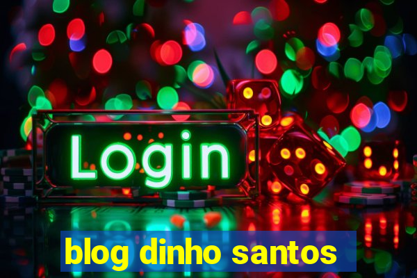 blog dinho santos