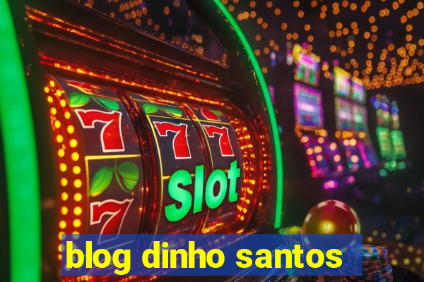 blog dinho santos