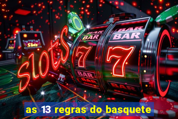 as 13 regras do basquete