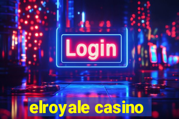 elroyale casino