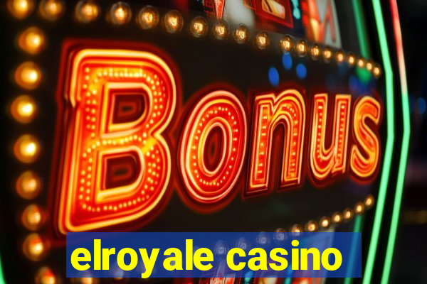 elroyale casino