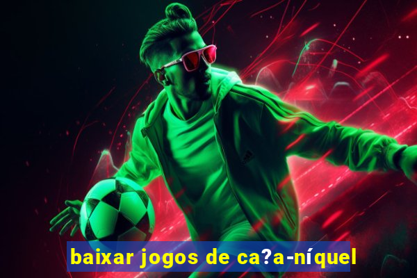 baixar jogos de ca?a-níquel