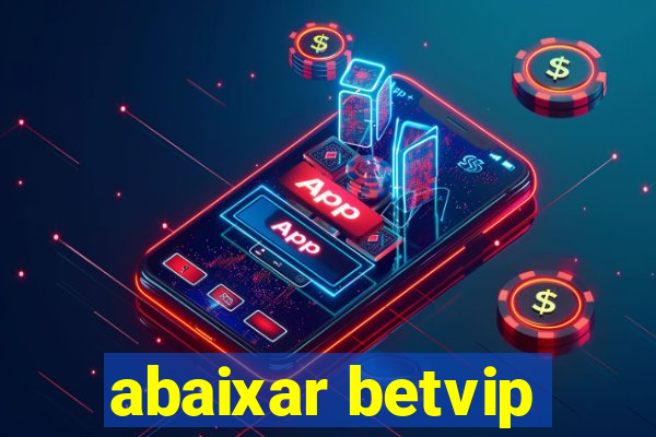 abaixar betvip