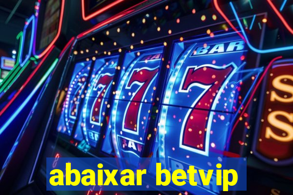 abaixar betvip