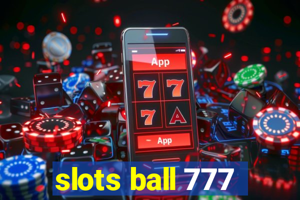 slots ball 777