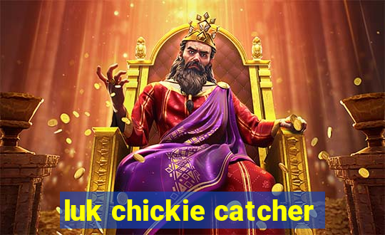 luk chickie catcher