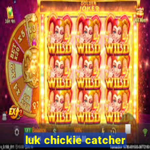 luk chickie catcher