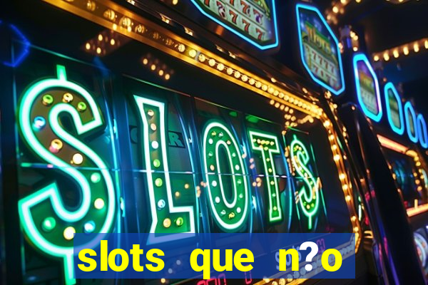 slots que n?o precisa depositar para sacar