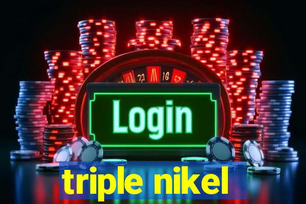 triple nikel