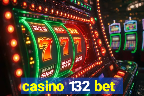 casino 132 bet