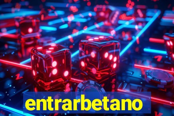 entrarbetano