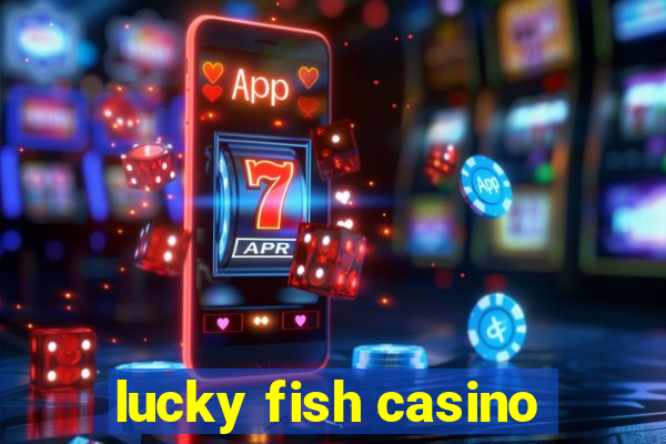 lucky fish casino