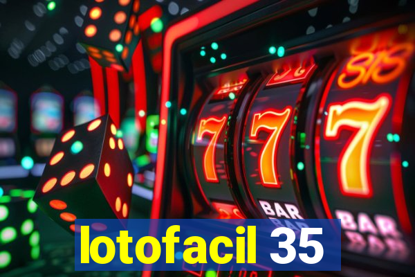 lotofacil 35