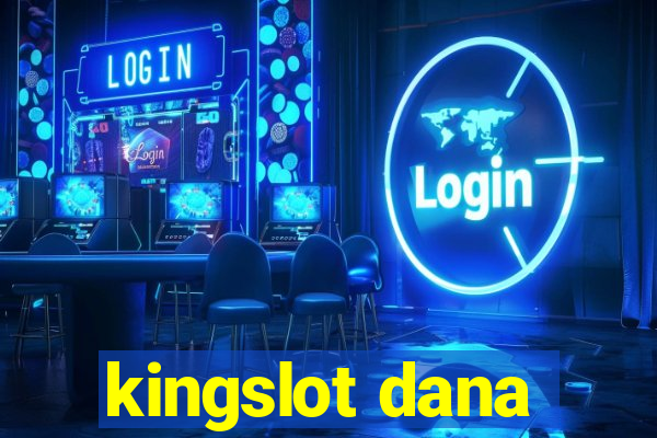 kingslot dana