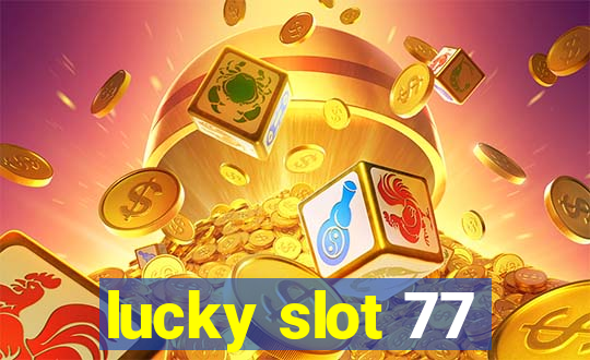 lucky slot 77