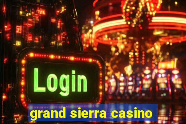 grand sierra casino