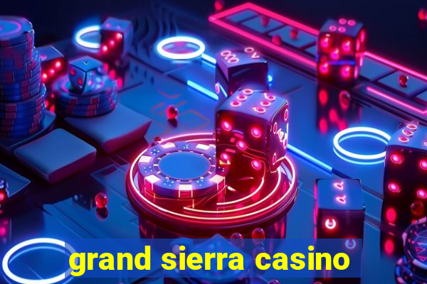 grand sierra casino