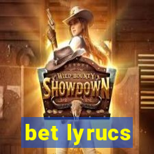 bet lyrucs