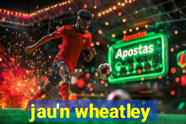 jau'n wheatley