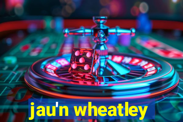 jau'n wheatley