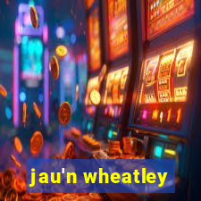 jau'n wheatley