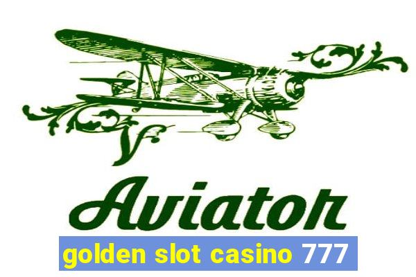 golden slot casino 777