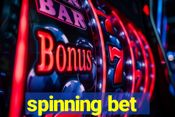 spinning bet