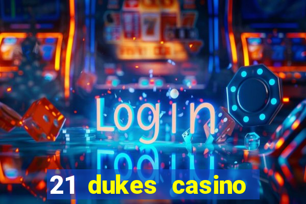 21 dukes casino play online