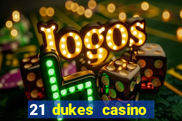 21 dukes casino play online