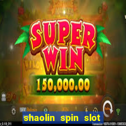 shaolin spin slot free play