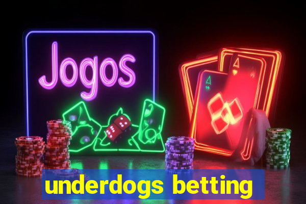 underdogs betting