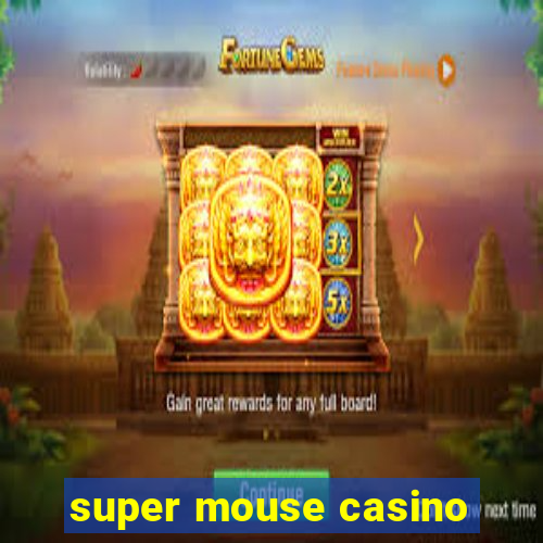 super mouse casino