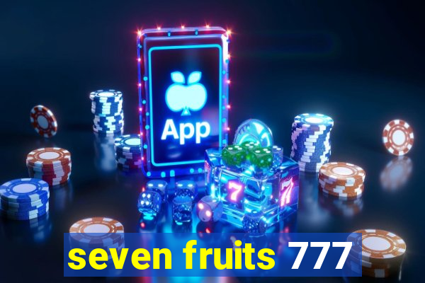 seven fruits 777