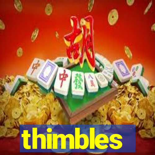 thimbles