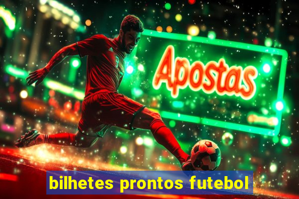 bilhetes prontos futebol