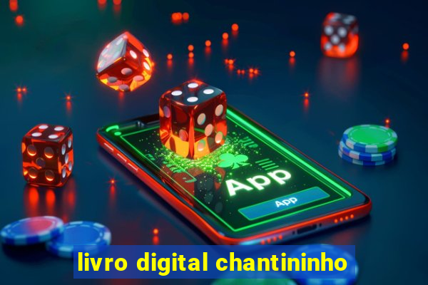 livro digital chantininho