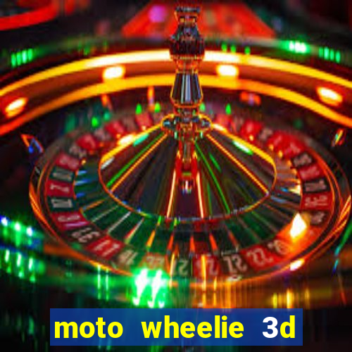 moto wheelie 3d dinheiro infinito 2024