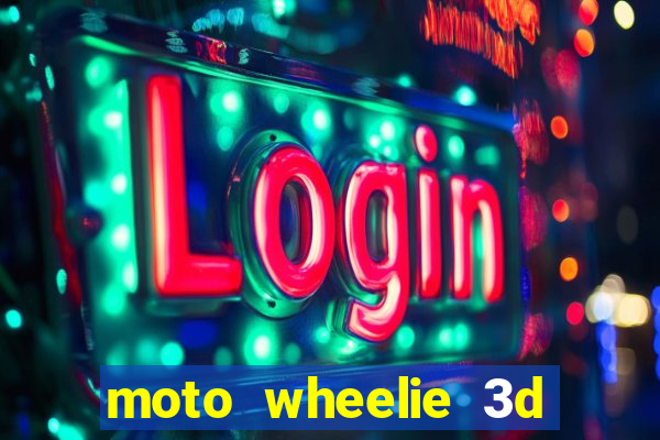 moto wheelie 3d dinheiro infinito 2024