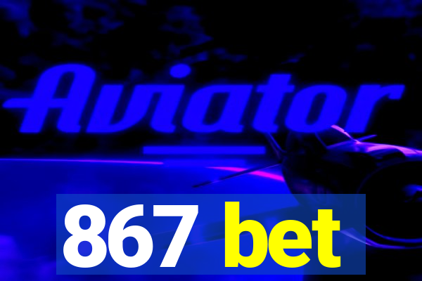 867 bet