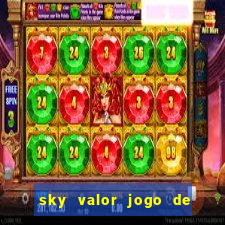 sky valor jogo de ganhar dinheiro