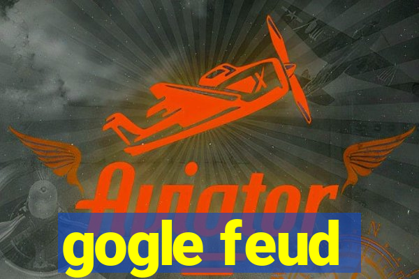 gogle feud