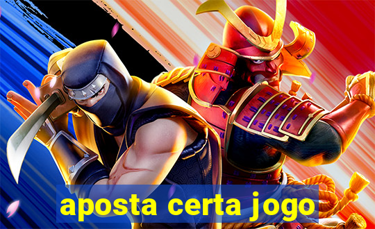 aposta certa jogo